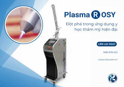 CHS - Đơn vị chuyển giao công nghệ PlasmaRosy trực tiếp và chuyên nghiệp